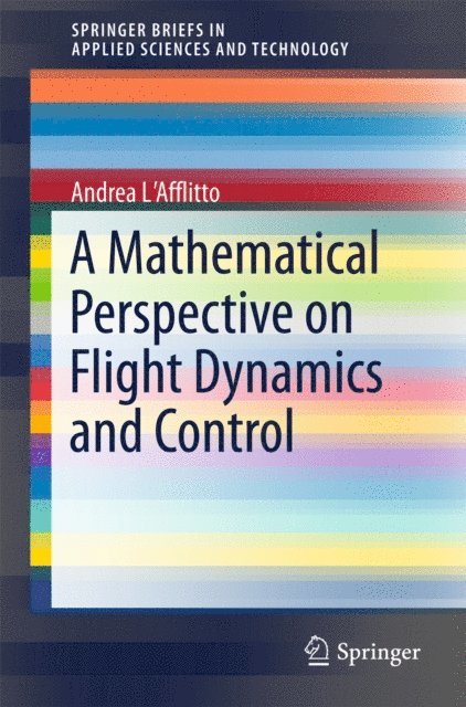 Andrea L'Afflitto - Mathematical Perspective on Flight Dynamics and Control, E-bok