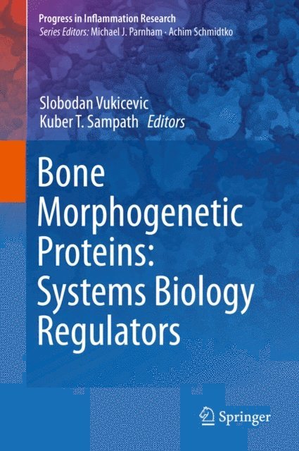 Kuber T. Sampath, Slobodan Vukicevic - Bone Morphogenetic Proteins: Systems Biology Regulators, E-bok