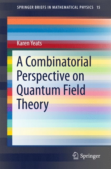 Karen Yeats - Combinatorial Perspective on Quantum Field Theory, E-bok