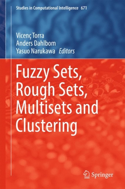 Yasuo Narukawa, Anders Dahlbom, Vicenc Torra - Fuzzy Sets, Rough Sets, Multisets and Clustering, E-bok