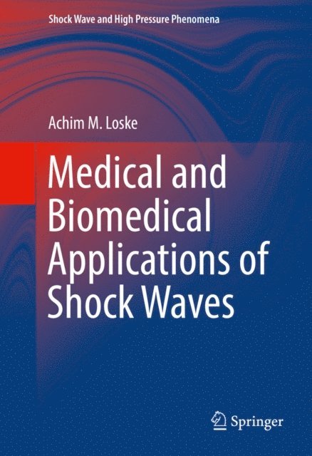 Achim M. Loske - Medical and Biomedical Applications of Shock Waves, E-bok