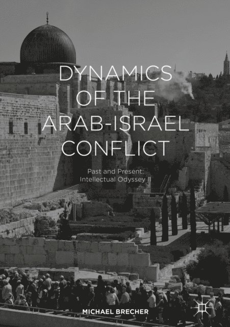 Michael Brecher - Dynamics of the Arab-Israel Conflict, E-bok