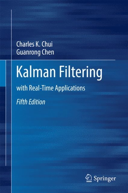 Guanrong Chen, Charles K. Chui - Kalman Filtering, E-bok