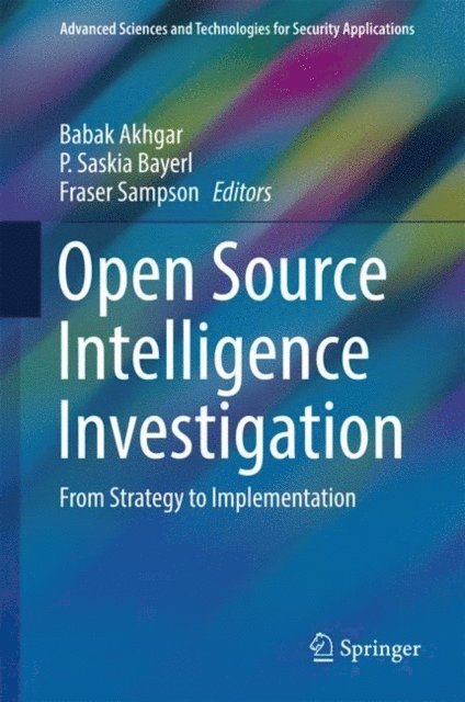 Fraser Sampson, P. Saskia Bayerl, Babak Akhgar - Open Source Intelligence Investigation, E-bok