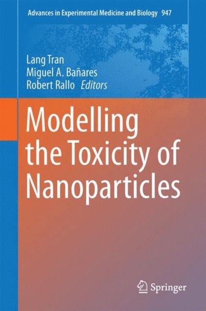 Robert Rallo, Miguel A. Banares, Lang Tran - Modelling the Toxicity of Nanoparticles, E-bok
