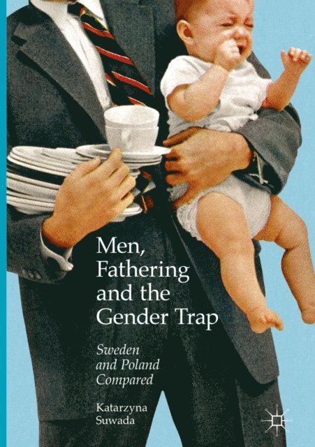 Katarzyna Suwada - Men, Fathering and the Gender Trap, E-bok
