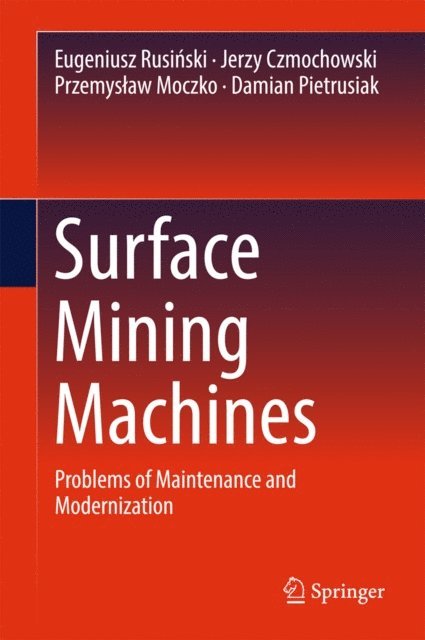 Damian Pietrusiak, Przemyslaw Moczko, Jerzy Czmochowski, Eugeniusz Rusinski - Surface Mining Machines, E-bok
