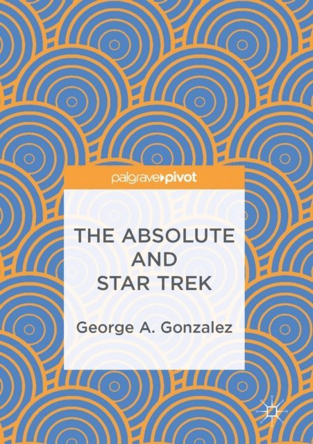 George A. Gonzalez - Absolute and Star Trek, E-bok