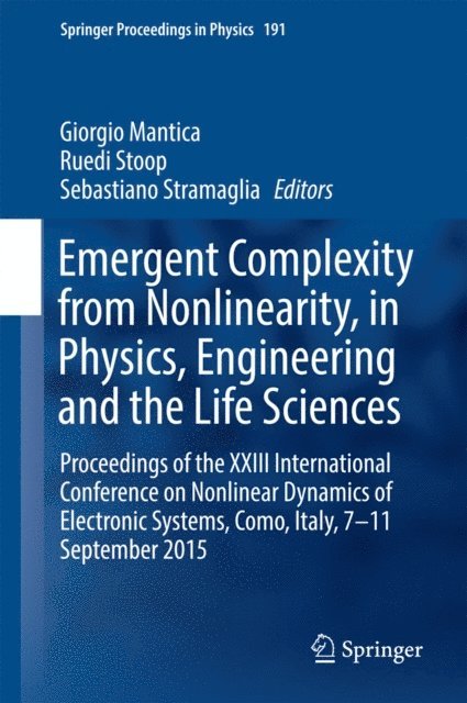 Sebastiano Stramaglia, Ruedi Stoop, Giorgio Mantica - Emergent Complexity from Nonlinearity, in Physics, Engineering and the Life Sciences, E-bok