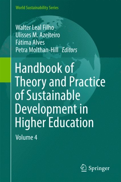 Petra Molthan-Hill, Fatima Alves, Ulisses M. Azeiteiro, Walter Leal Filho - Handbook of Theory and Practice of Sustainable Development in Higher Education, E-bok