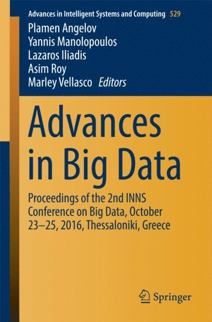 Marley Vellasco, Asim Roy, Lazaros Iliadis, Yannis Manolopoulos, Plamen Angelov - Advances in Big Data, E-bok
