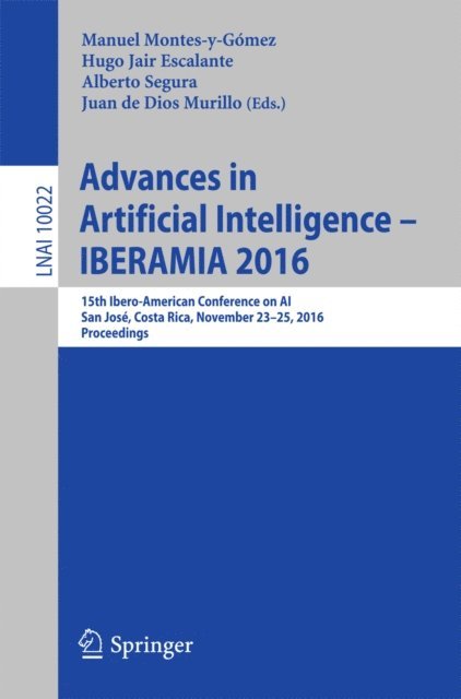 Juan de Dios Murillo, Alberto Segura, Hugo Jair Escalante, Manuel Montes y Gomez - Advances in Artificial Intelligence - IBERAMIA 2016, E-bok