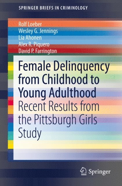 David P. Farrington, Alex R. Piquero, Lia Ahonen, Wesley G. Jennings, Rolf Loeber - Female Delinquency From Childhood To Young Adulthood, E-bok