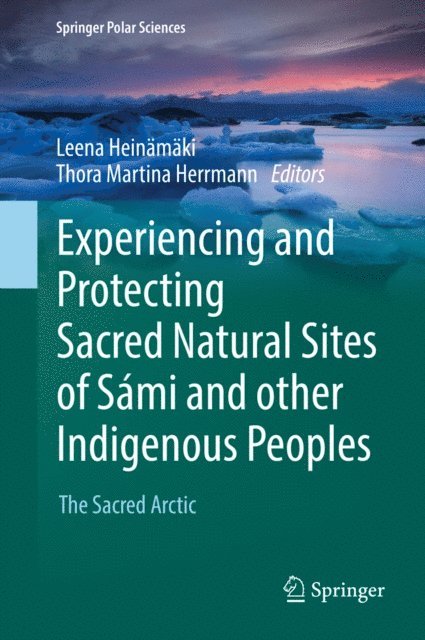 Thora Martina Herrmann, Leena Heinamaki - Experiencing and Protecting Sacred Natural Sites of Sami and other Indigenous Peoples, E-bok