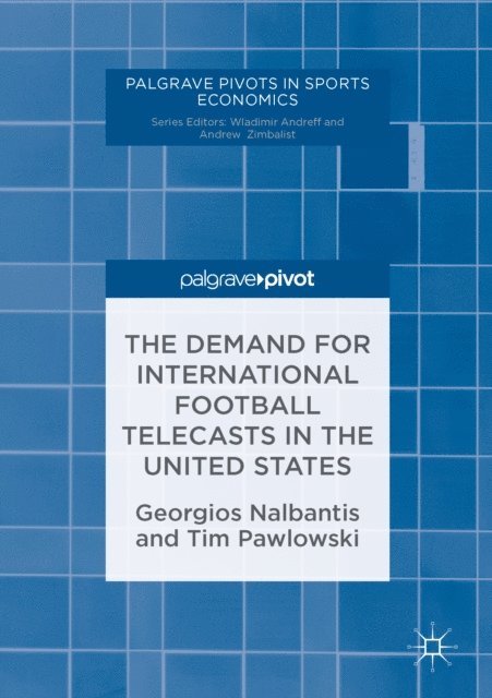 Tim Pawlowski, Georgios Nalbantis - Demand for International Football Telecasts in the United States, E-bok