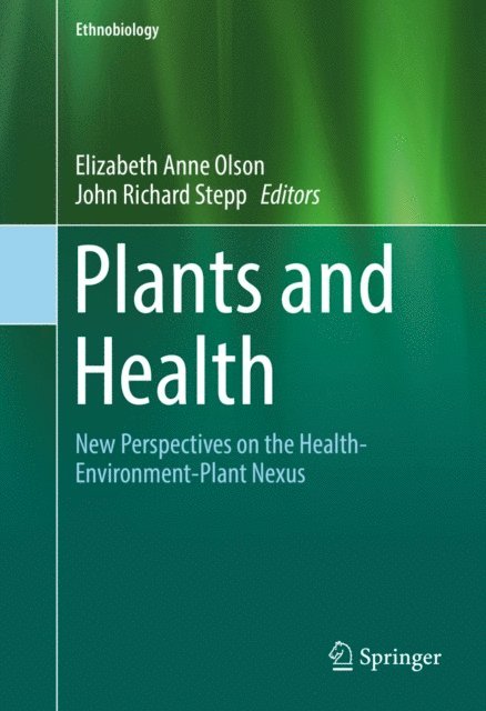 John Richard Stepp, Elizabeth Anne Olson - Plants and Health, E-bok