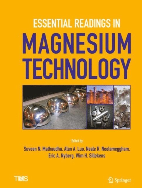 Wim Sillekens, Eric Nyberg, Neale Neelameggham, Alan Luo, Suveen Mathaudhu - Essential Readings in Magnesium Technology, E-bok