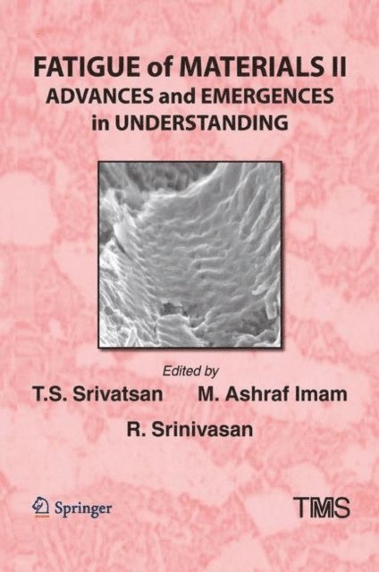 R. Srinivasan, M. Ashraf Imam, T.S. Srivatsan - Fatigue of Materials II, E-bok