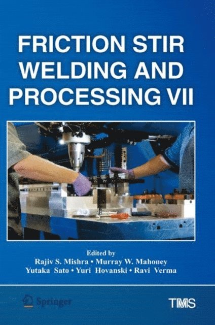 Ravi Verma, Yuri Hovanski, Yutaka Sato, Murray Mahoney, Rajiv Mishra - Friction Stir Welding and Processing VII, E-bok