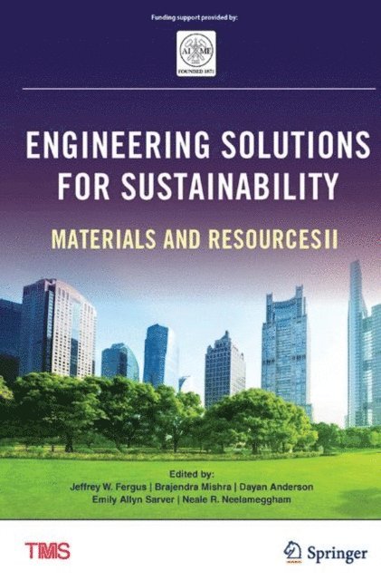 Neale Neelameggham, Emily Allyn Sarver, Dayan Anderson, Brajendra Mishra, Jeffrey Fergus - Engineering Solutions for Sustainability, E-bok