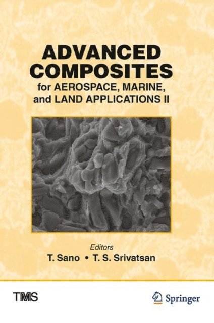 T.S. Srivatsan, T. Sano - Advanced Composites for Aerospace, Marine, and Land Applications II, E-bok