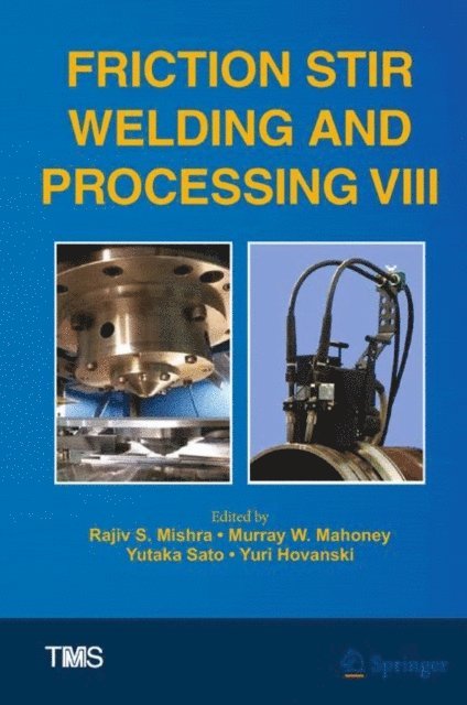 Yuri Hovanski, Yutaka Sato, Murray Mahoney, Rajiv Mishra - Friction Stir Welding and Processing VIII, E-bok