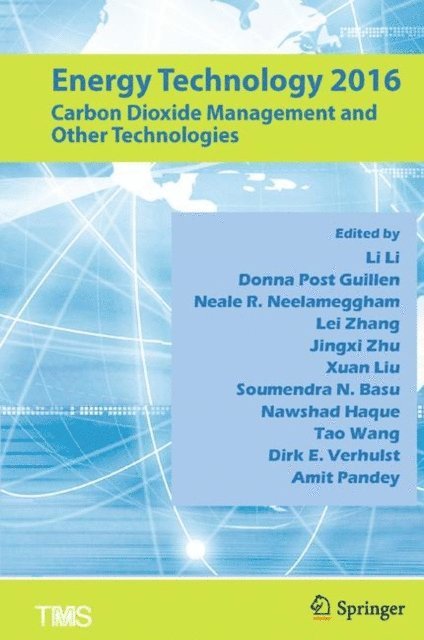 Amit Pandey, Dirk Verhulst, Tao Wang, Nawshad Haque, Soumendra Basu, Xuan Liu, Jingxi Zhu, Lei Zhang, Neale Neelameggham, Donna Post Guillen, Li Li - Energy Technology 2016, E-bok