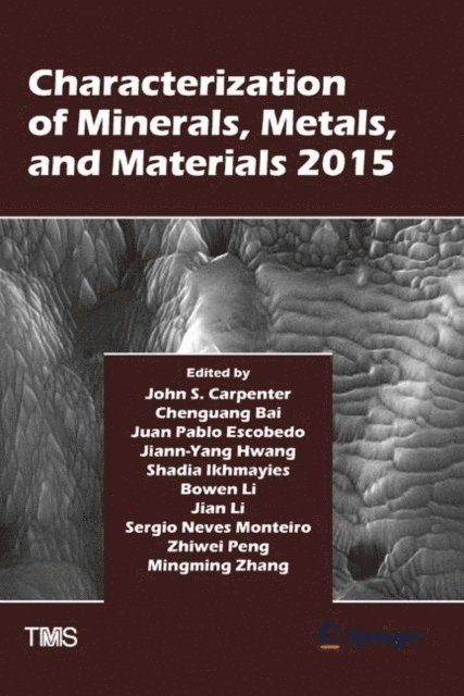 Mingming Zhang, Zhiwei Peng, Sergio Neves Monteiro, Jian Li, Bowen Li, Shadia Ikhmayies, Jiann-Yang Hwang, J. Pablo Escobedo-Diaz, Chengguang Bai, John Carpenter - Characterization of Minerals, Metals, and Materials 2015, E-bok