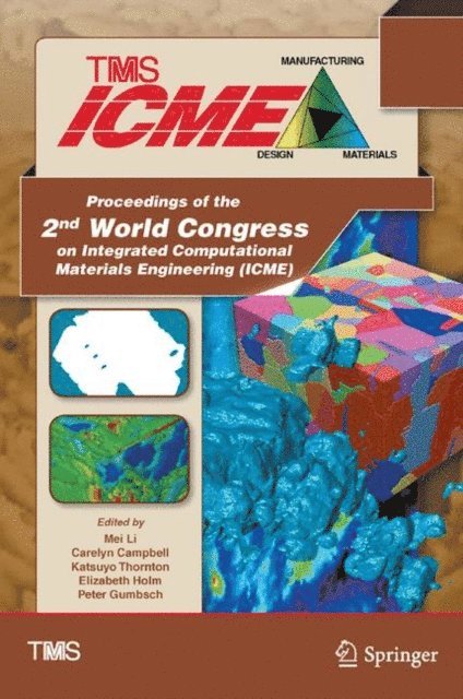 Peter Gumbsch, Elizabeth Holm, Katsuyo Thornton, Carelyn Campbell, Mei Li - Proceedings of the 2nd World Congress on Integrated Computational Materials Engineering (ICME), E-bok