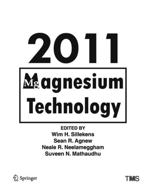 Suveen Mathaudhu, Neale Neelameggham, Sean Agnew, Wim Sillekens - Magnesium Technology 2011, E-bok