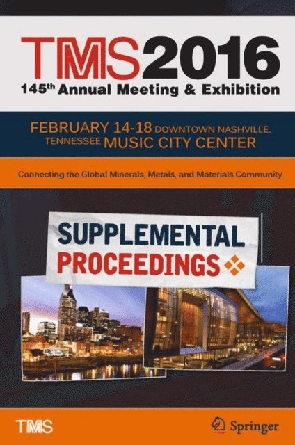 Metals & Materials Society (TMS) The Minerals - TMS 2016 145th Annual Meeting & Exhibition, Annual Meeting Supplemental Proceedings, E-bok. Tillgänglighet: Lägg i varukorg