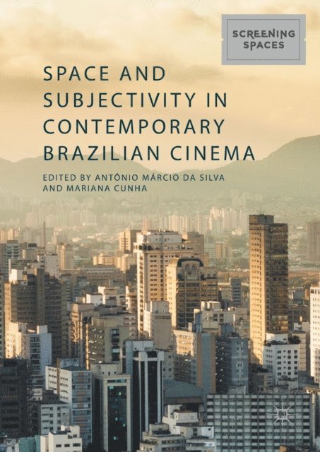 Mariana Cunha, Antonio Marcio da Silva - Space and Subjectivity in Contemporary Brazilian Cinema, E-bok