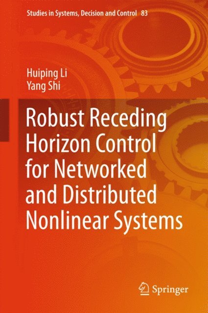 Yang Shi, Huiping Li - Robust Receding Horizon Control for Networked and Distributed Nonlinear Systems, E-bok