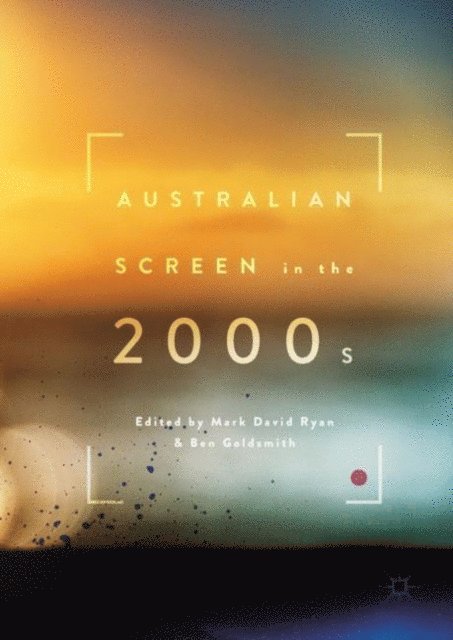 Ben Goldsmith, Mark David Ryan - Australian Screen in the 2000s, E-bok