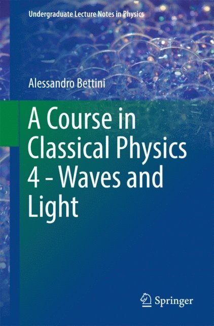 Alessandro Bettini - Course in Classical Physics 4 - Waves and Light, E-bok. Tillgänglighet: Lägg i varukorg
