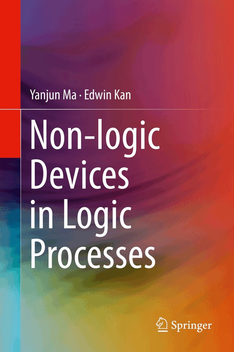 Yanjun Ma, Edwin Kan - Non-logic Devices in Logic Processes, Inbunden