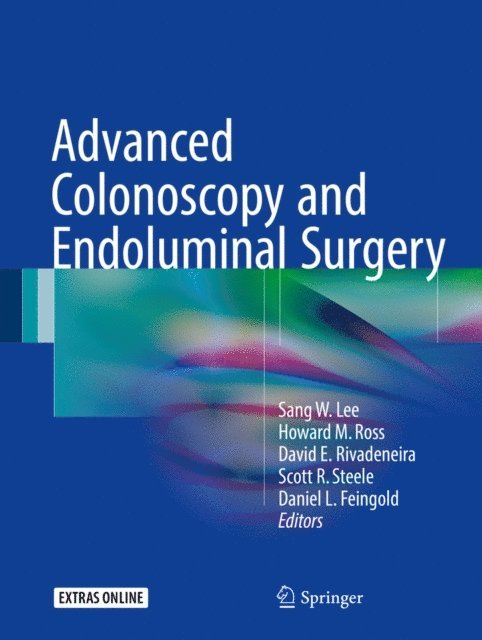 Daniel L. Feingold, Scott R. Steele, David E. Rivadeneira, Howard M. Ross, Sang W. Lee - Advanced Colonoscopy and Endoluminal Surgery, E-bok