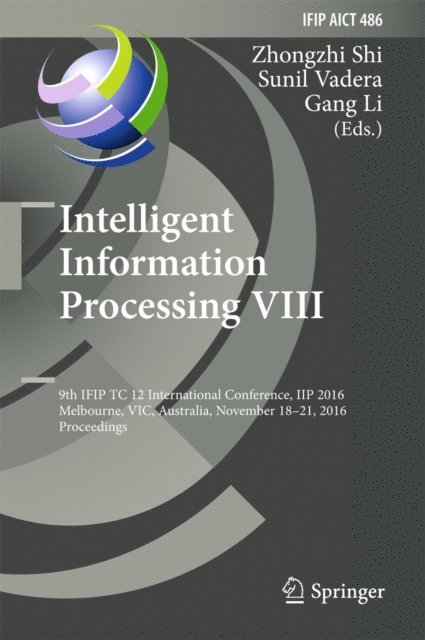 Gang Li, Sunil Vadera, Zhongzhi Shi - Intelligent Information Processing VIII, E-bok