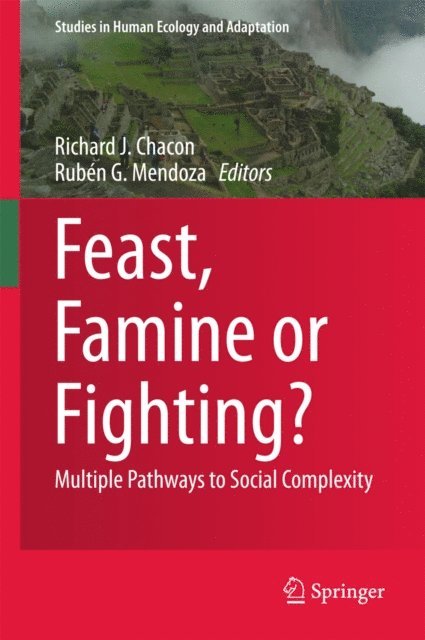 Ruben G. Mendoza, Richard J. Chacon - Feast, Famine or Fighting?, E-bok