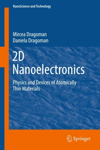 Daniela Dragoman, Mircea Dragoman - 2D Nanoelectronics, E-bok