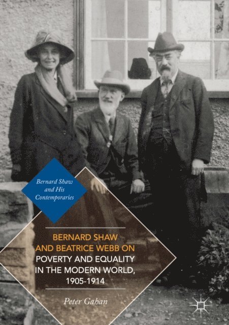 Peter Gahan - Bernard Shaw and Beatrice Webb on Poverty and Equality in the Modern World, 1905-1914, E-bok