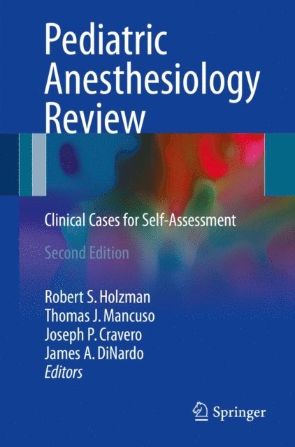 James A. DiNardo, Joseph P. Cravero, Thomas J. Mancuso, Robert S. Holzman - Pediatric Anesthesiology Review, E-bok