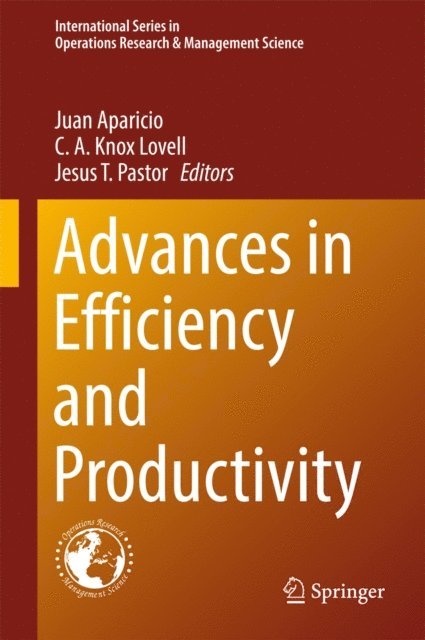 Jesus T. Pastor, C. A. Knox Lovell, Juan Aparicio - Advances in Efficiency and Productivity, E-bok