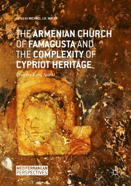 Michael J.K. Walsh - Armenian Church of Famagusta and the Complexity of Cypriot Heritage, E-bok