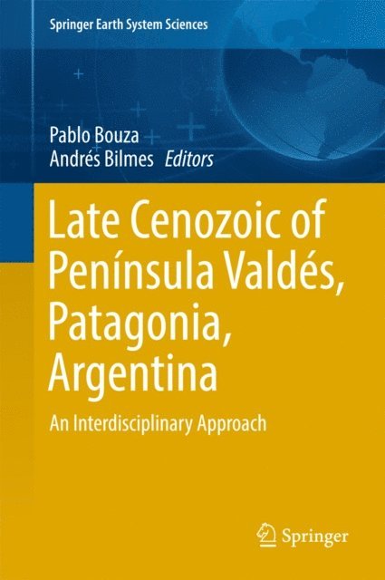 Andres Bilmes, Pablo Bouza - Late Cenozoic of Peninsula Valdes, Patagonia, Argentina, E-bok