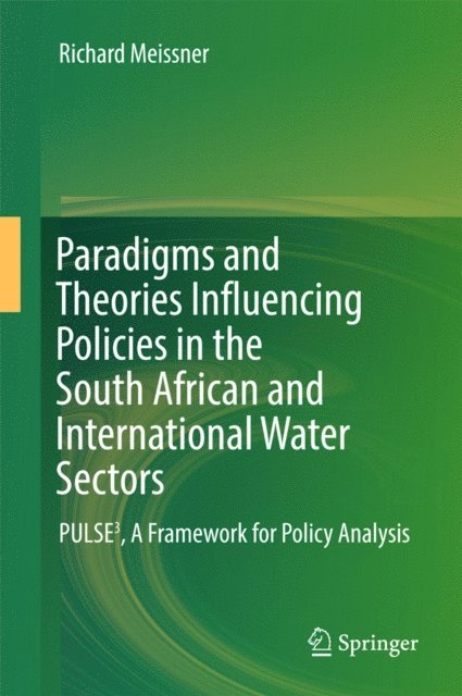 Richard Meissner - Paradigms and Theories Influencing Policies in the South African and International Water Sectors, E-bok