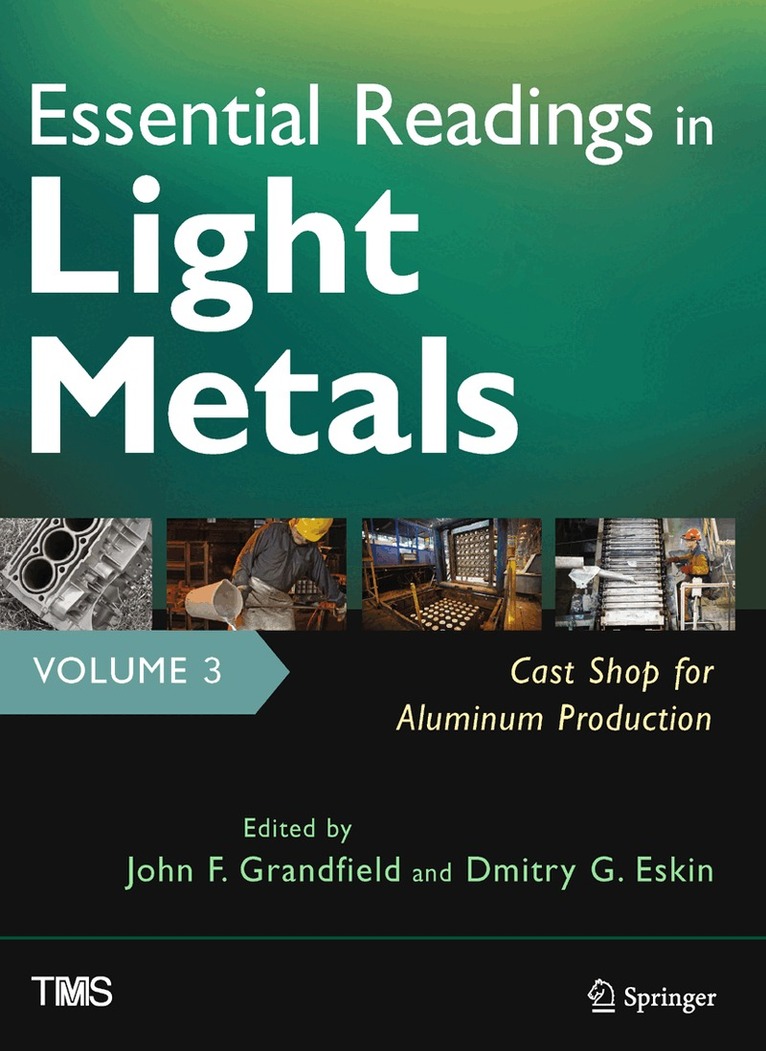 John Grandfield, Dmitry Eskin - Essential Readings in Light Metals, Volume 3, Cast Shop for Aluminum Production, Inbunden