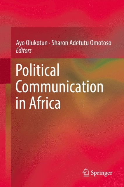 Sharon Adetutu Omotoso, Ayo Olukotun - Political Communication in Africa, E-bok