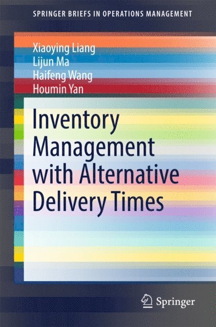Houmin Yan, Haifeng Wang, Lijun Ma, Xiaoying Liang - Inventory Management with Alternative Delivery Times, E-bok