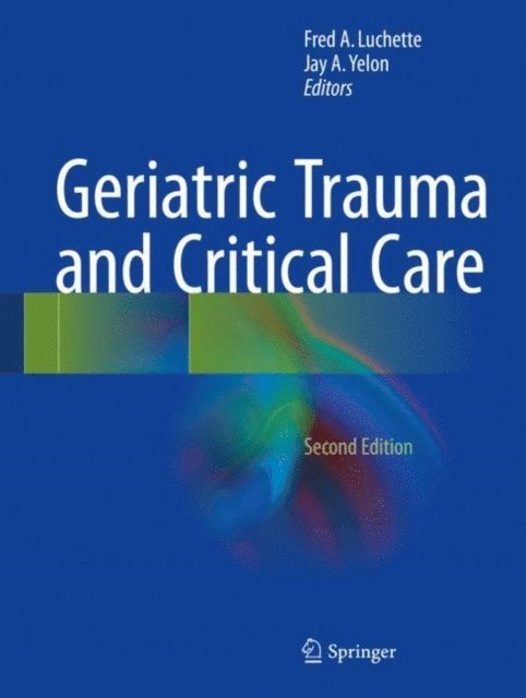 Jay A. Yelon, Fred A. Luchette - Geriatric Trauma and Critical Care, E-bok